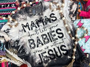 MAMAS DONT LET YOUR BABIES GROW UP WITHOUT JESUS