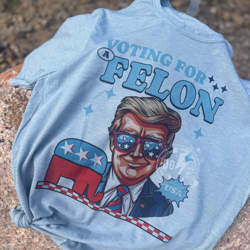 VOTING FOR A FELON TEE