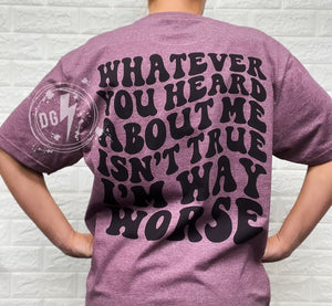 WAY WORSE TEE