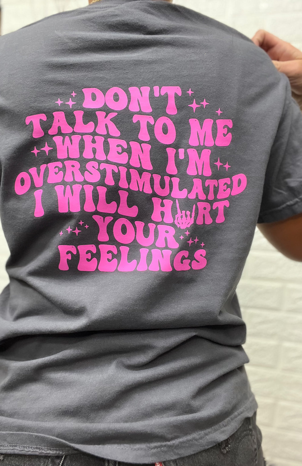 OVERSTIMULATED AND HURTIN' FEELERS CC TEE