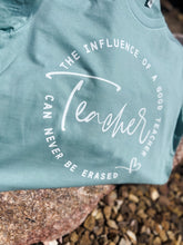Load image into Gallery viewer, INFLUENCE OF A GOOD TEACHER, CAN NEVER BE ERASED-READY TO SHIP
