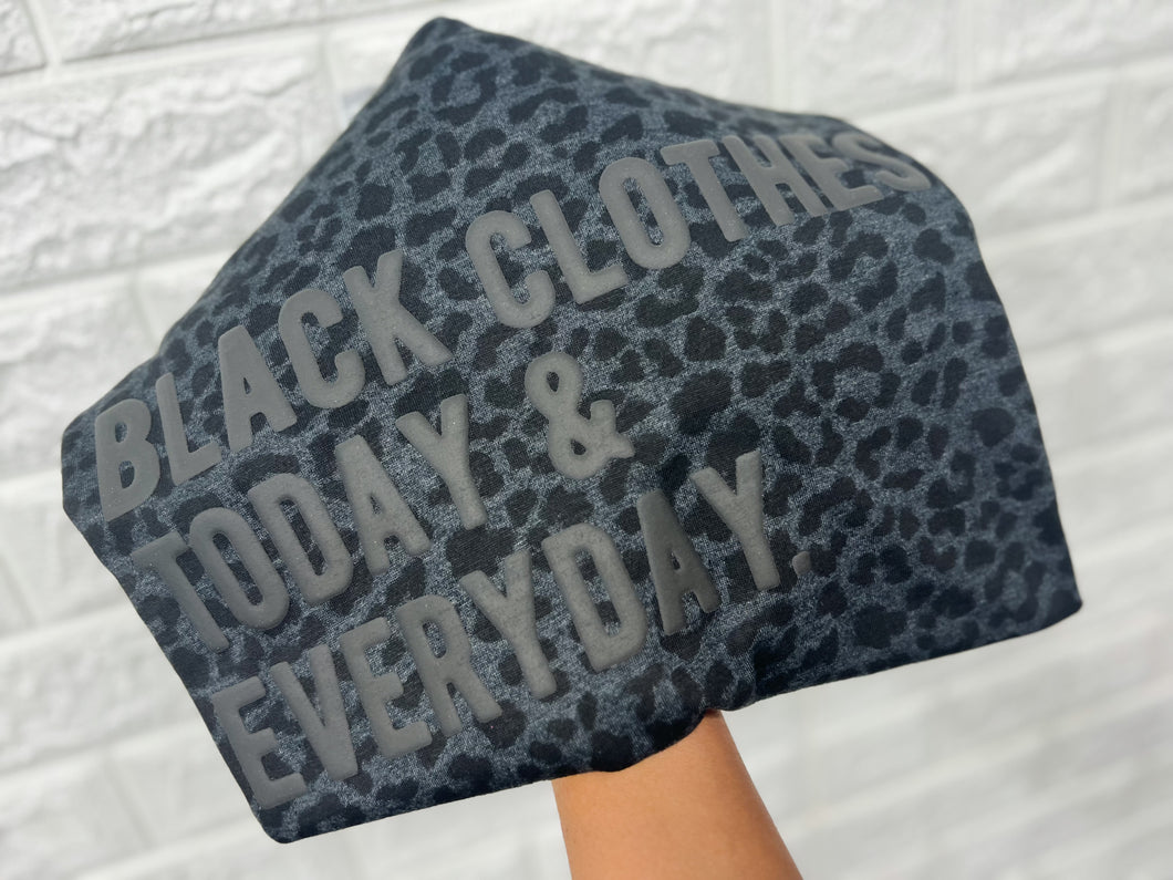 LEOPARD BLACK CLOTHES TODAY AND EVERY DAY TEE